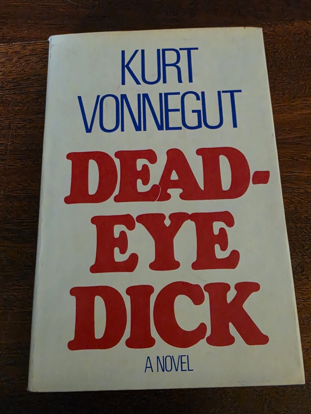 Dead Eye Dick by Kurt Vonnegut 1st Ed 2nd Printing 1982 HC/DJ Delacorte Press